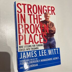 Stronger in the Broken Places: James Lee Witt, First Edition